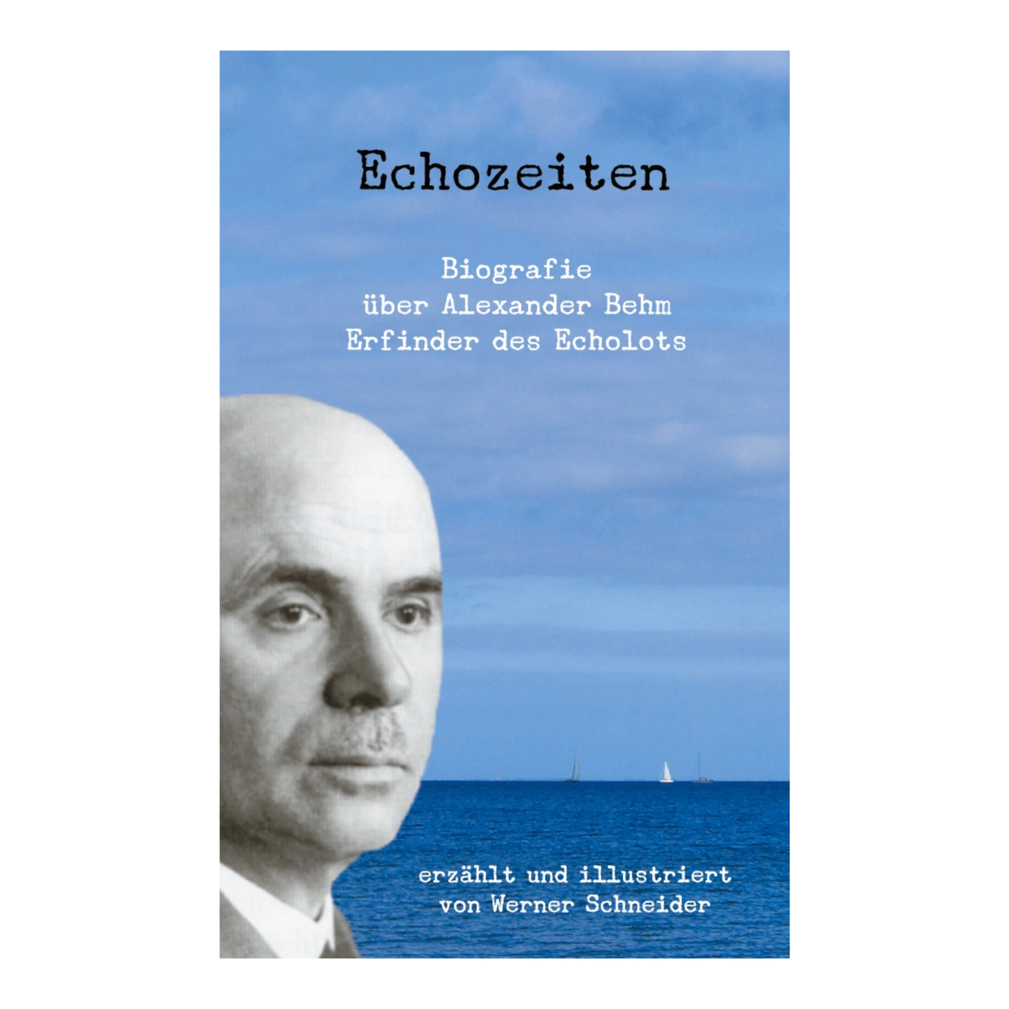 Echozeiten ist eine Biografie über Alexander Behm dem Erfinder des Echolots. Erzählt und illustriert von Werner Schneider