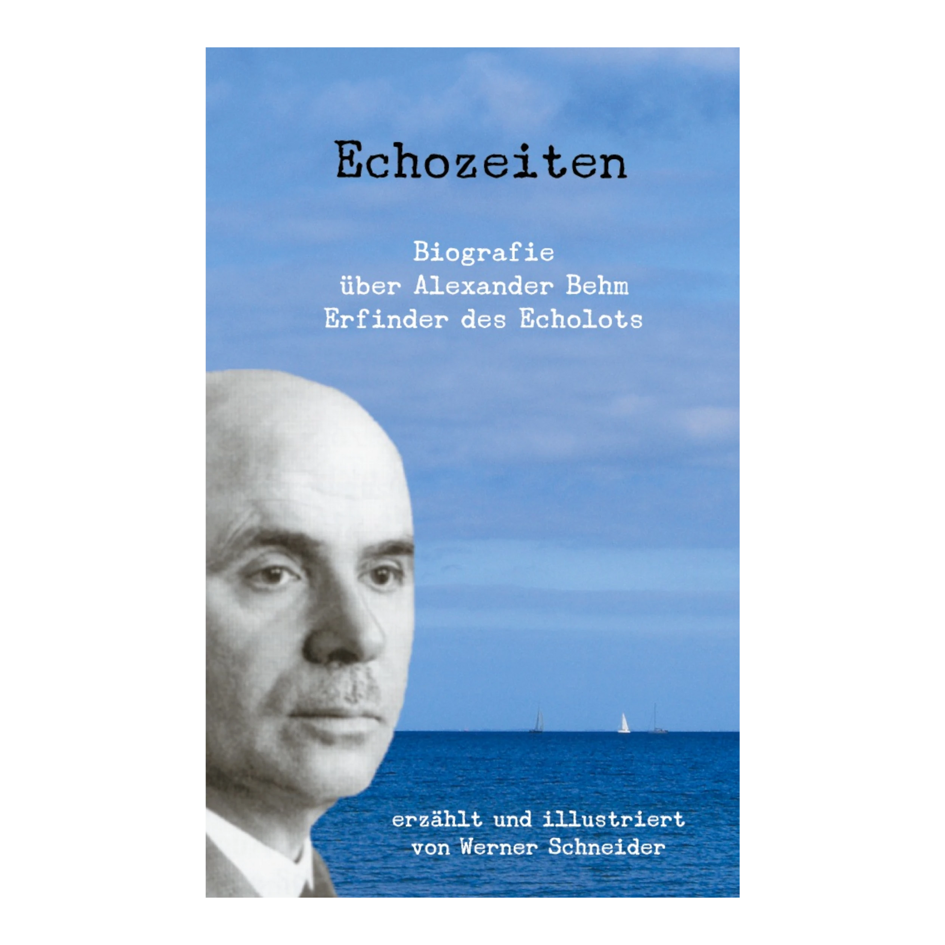 Echozeiten ist eine Biografie über Alexander Behm dem Erfinder des Echolots. Erzählt und illustriert von Werner Schneider