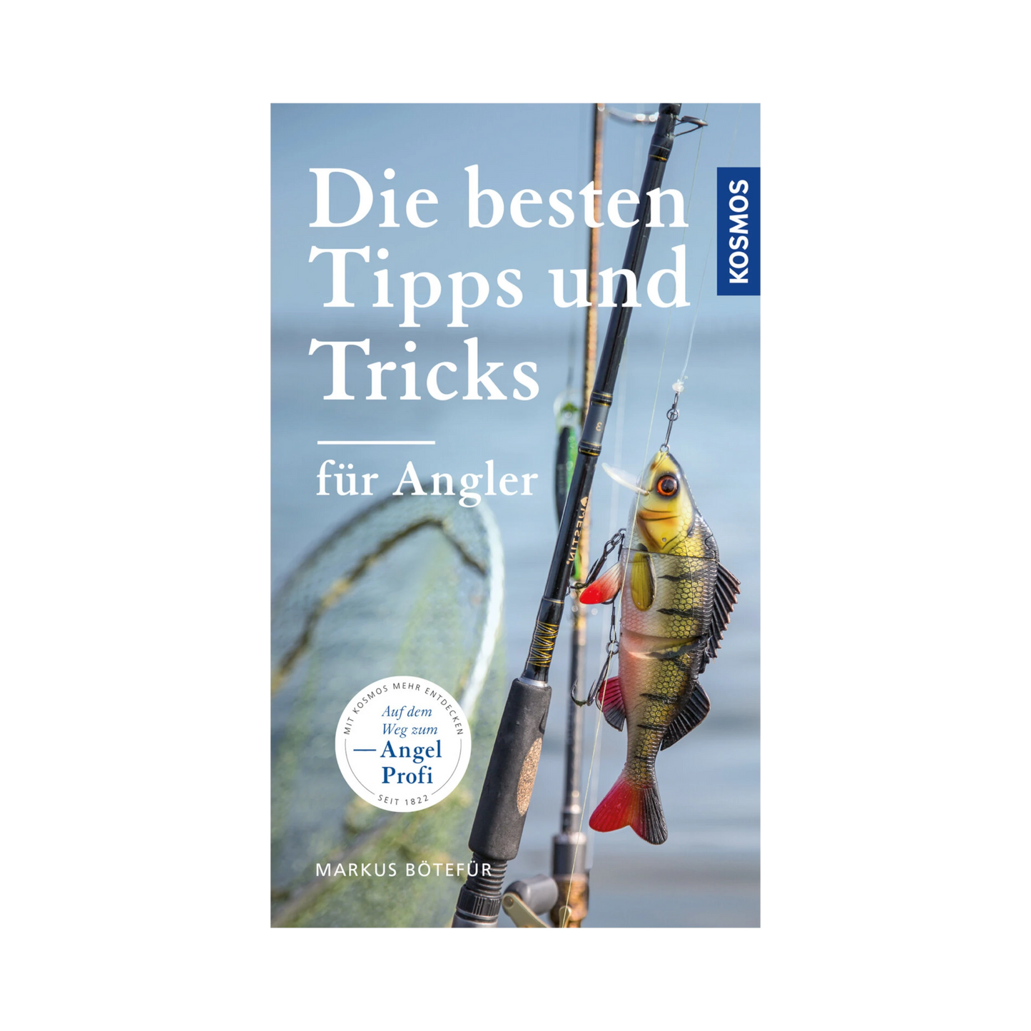 KOSMOS Die besten Tipps und Tricks für Angler (Markus Bötefür)