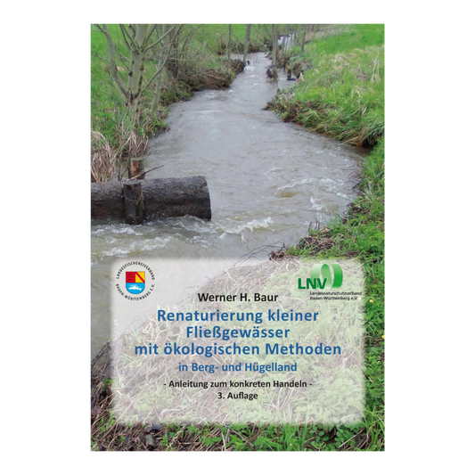 LFV BW Renaturierung kleiner Fließgewässer mit ökologischen Methoden (Dr. Werner Baur)