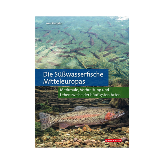 QUELLE UND MEYER Die Süßwasserfische Mitteleuropas (Axel Gutjahr)